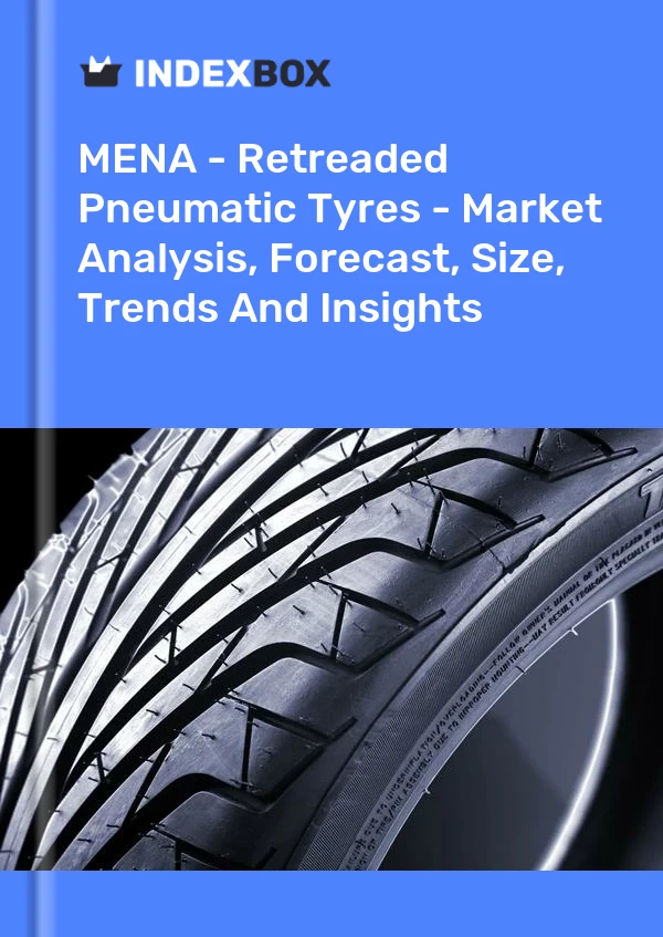 Report MENA - Retreaded Pneumatic Tyres - Market Analysis, Forecast, Size, Trends and Insights for 499$