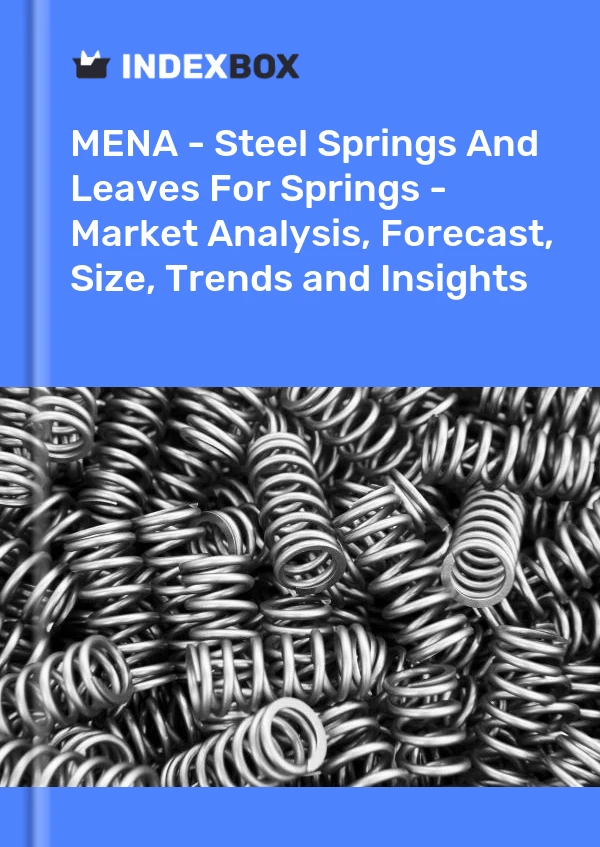 Report MENA - Steel Springs and Leaves for Springs - Market Analysis, Forecast, Size, Trends and Insights for 499$