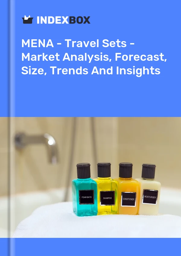 Report MENA - Travel Sets - Market Analysis, Forecast, Size, Trends and Insights for 499$