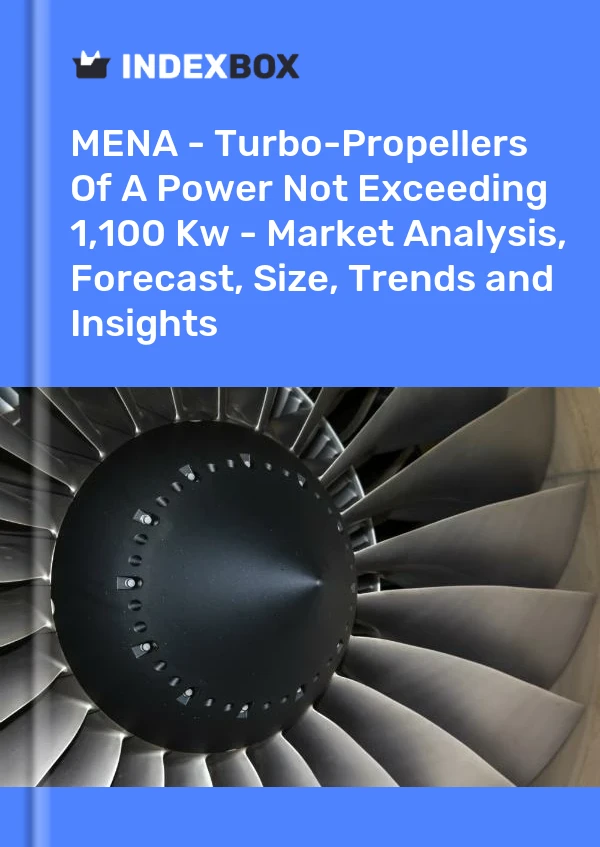 Report MENA - Turbo-Propellers of A Power not Exceeding 1,100 Kw - Market Analysis, Forecast, Size, Trends and Insights for 499$