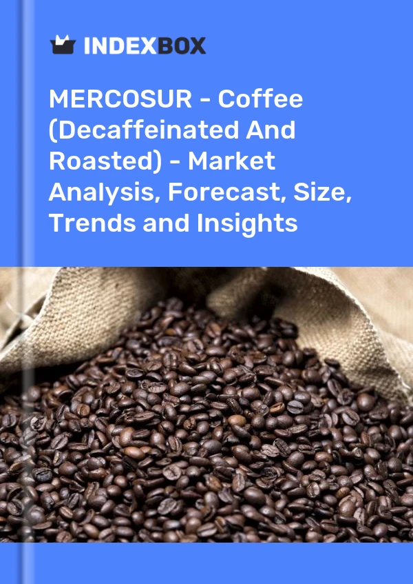Report MERCOSUR - Coffee (Decaffeinated and Roasted) - Market Analysis, Forecast, Size, Trends and Insights for 499$