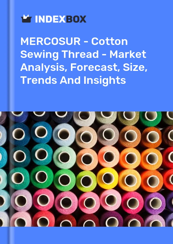 Report MERCOSUR - Cotton Sewing Thread - Market Analysis, Forecast, Size, Trends and Insights for 499$