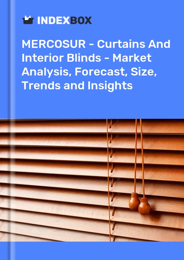 Report MERCOSUR - Curtains and Interior Blinds - Market Analysis, Forecast, Size, Trends and Insights for 499$