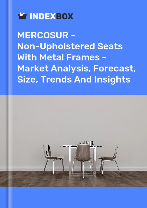 Report MERCOSUR - Non-Upholstered Seats With Metal Frames - Market Analysis, Forecast, Size, Trends and Insights for 499$