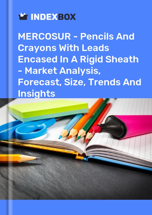 Report MERCOSUR - Pencils and Crayons With Leads Encased in A Rigid Sheath - Market Analysis, Forecast, Size, Trends and Insights for 499$
