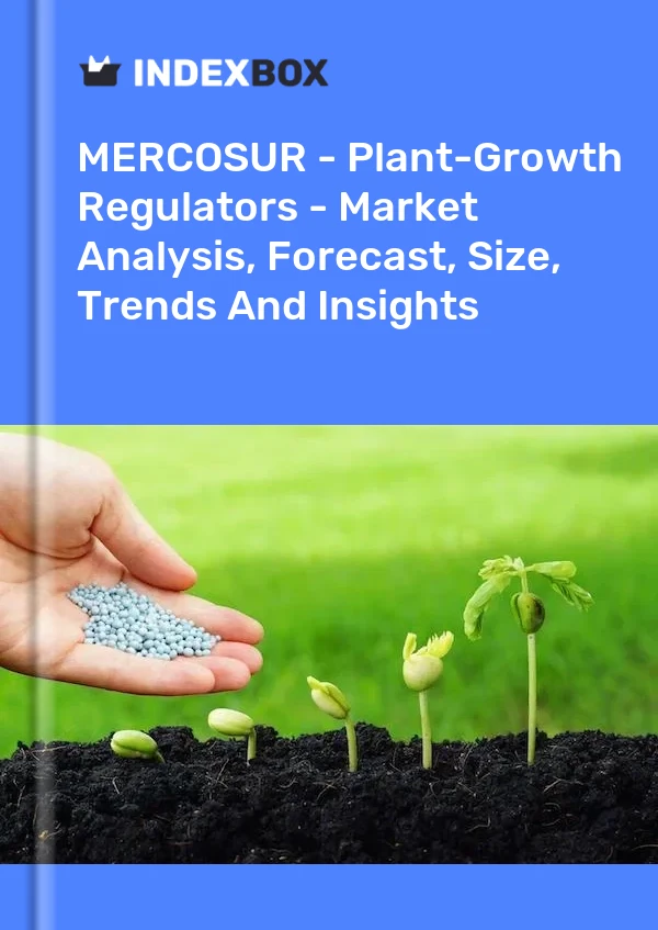 Report MERCOSUR - Plant-Growth Regulators - Market Analysis, Forecast, Size, Trends and Insights for 499$