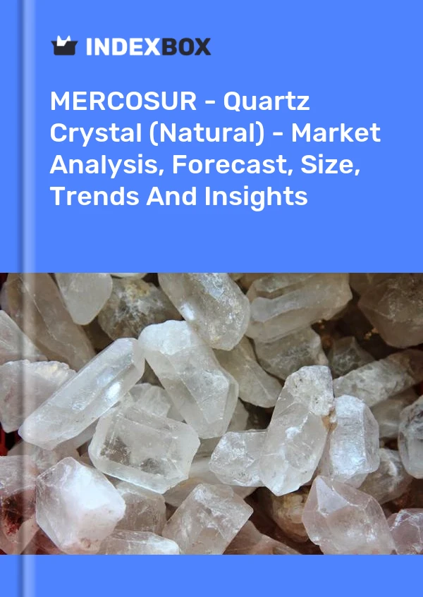Report MERCOSUR - Quartz Crystal (Natural) - Market Analysis, Forecast, Size, Trends and Insights for 499$