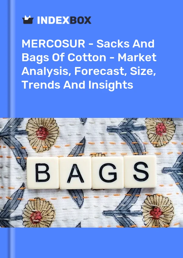 Report MERCOSUR - Sacks and Bags of Cotton - Market Analysis, Forecast, Size, Trends and Insights for 499$