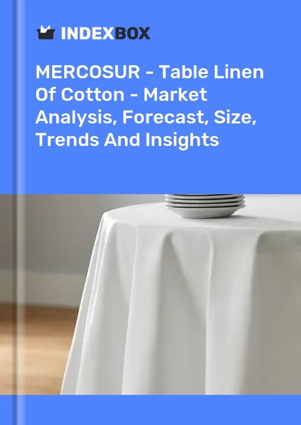 Report MERCOSUR - Table Linen of Cotton - Market Analysis, Forecast, Size, Trends and Insights for 499$