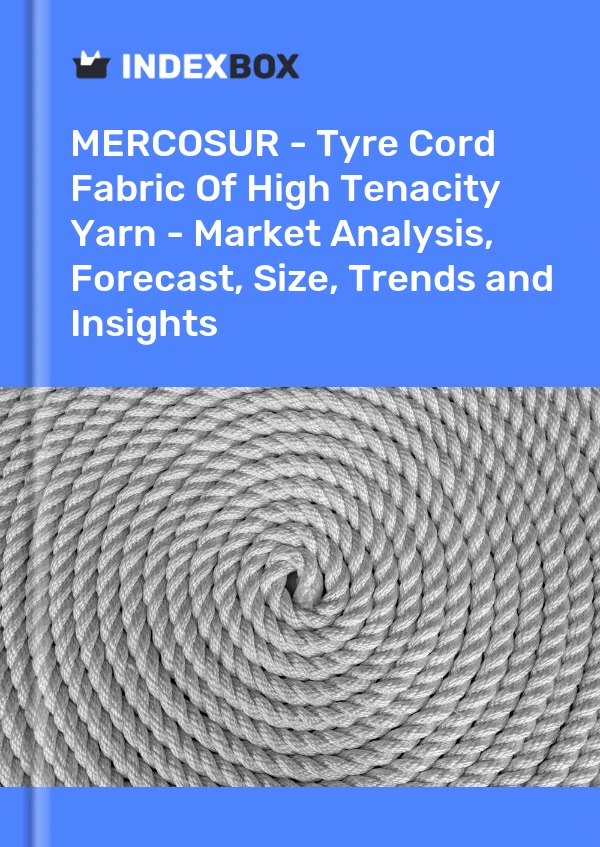 Report MERCOSUR - Tyre Cord Fabric of High Tenacity Yarn - Market Analysis, Forecast, Size, Trends and Insights for 499$