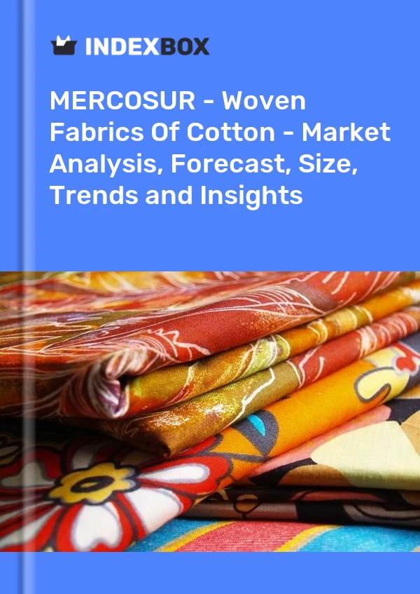 Report MERCOSUR - Woven Fabrics of Cotton - Market Analysis, Forecast, Size, Trends and Insights for 499$