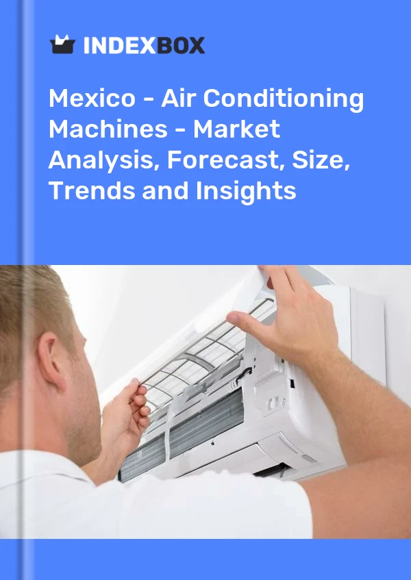 墨西哥 - 空调机 - 市场分析、预测、规模、趋势和见解