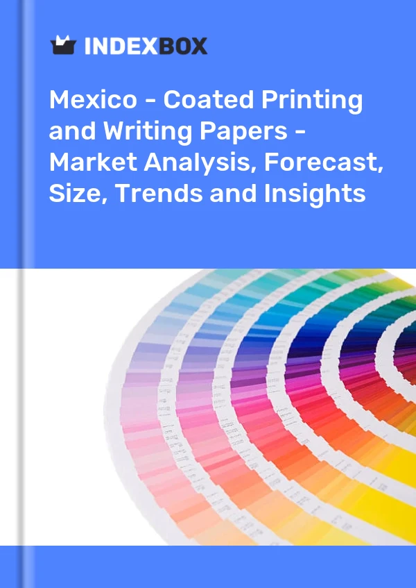 报告 墨西哥 - 涂层印刷和书写纸 - 市场分析、预测、尺寸、趋势和见解 for 499$