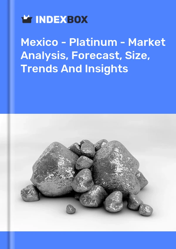 墨西哥 - 铂金 - 市场分析、预测、规模、趋势和见解