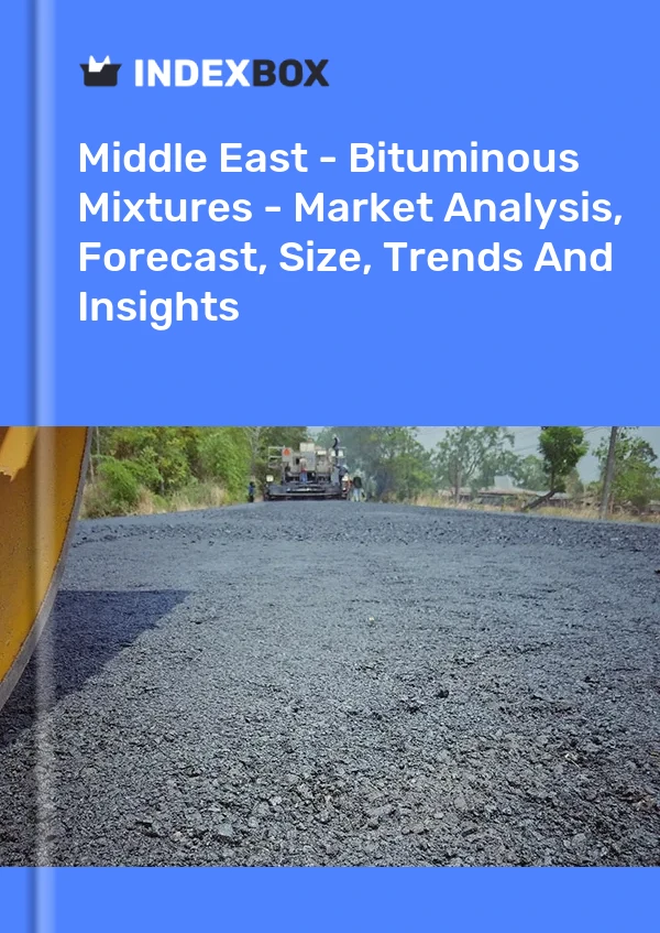 Report Middle East - Bituminous Mixtures - Market Analysis, Forecast, Size, Trends and Insights for 499$