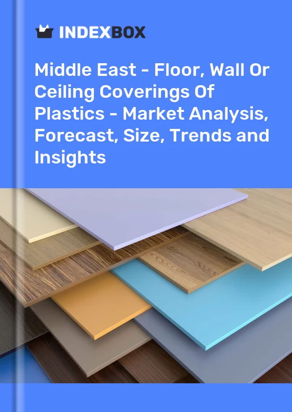 Report Middle East - Floor, Wall or Ceiling Coverings of Plastics - Market Analysis, Forecast, Size, Trends and Insights for 499$