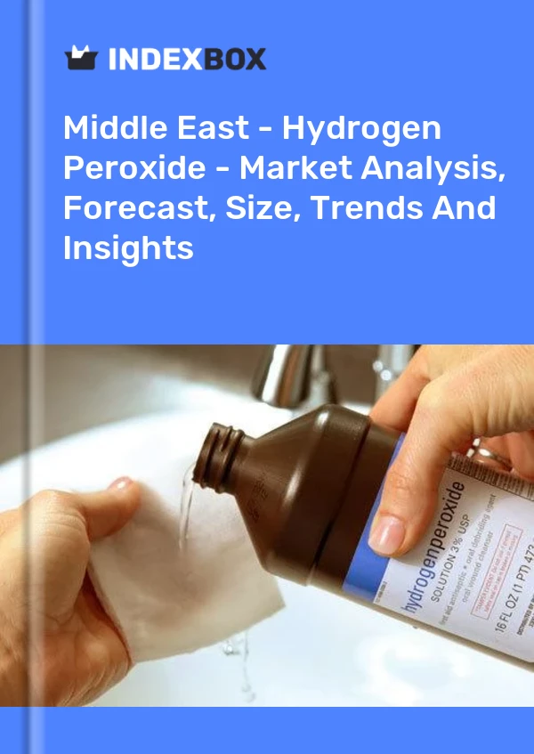 报告 中东 - 过氧化氢 - 市场分析、预测、规模、趋势和见解 for 499$