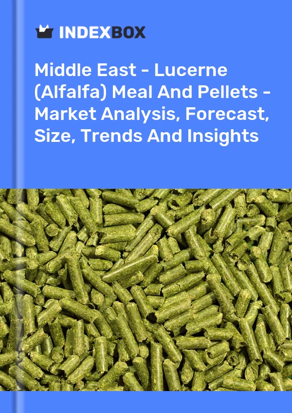 Report Middle East - Lucerne (Alfalfa) Meal and Pellets - Market Analysis, Forecast, Size, Trends and Insights for 499$