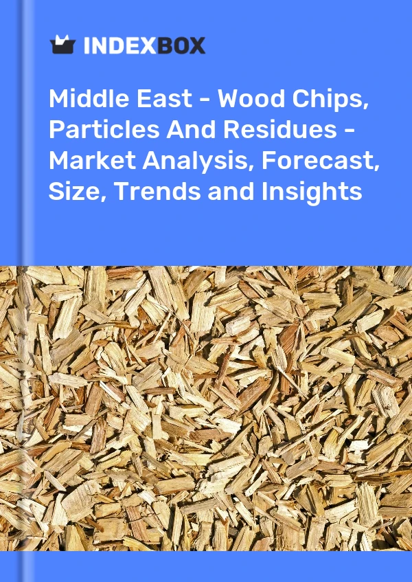 报告 中东 - 木屑、颗粒和残留物 - 市场分析、预测、规模、趋势和见解 for 499$