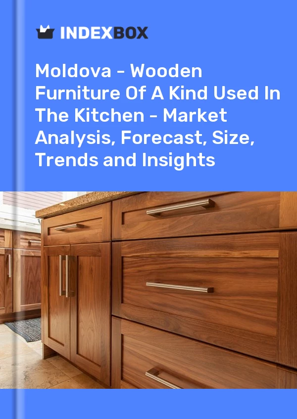 Report Moldova - Wooden Furniture of A Kind Used in the Kitchen - Market Analysis, Forecast, Size, Trends and Insights for 499$
