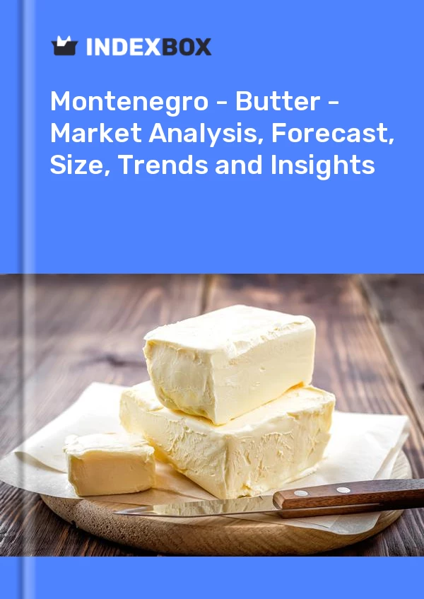 Report Montenegro - Butter - Market Analysis, Forecast, Size, Trends and Insights for 499$