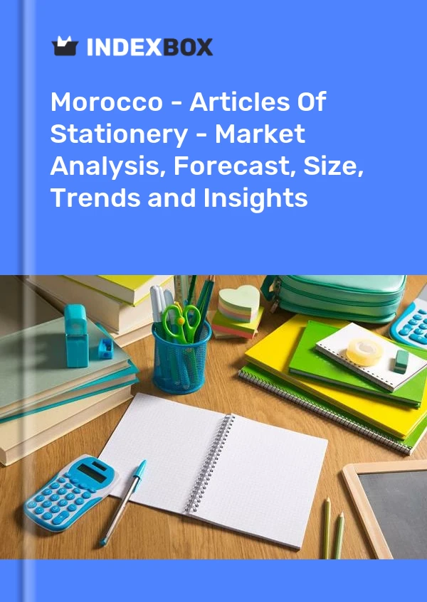 报告 摩洛哥 - 文具用品 - 市场分析、预测、规模、趋势和见解 for 499$