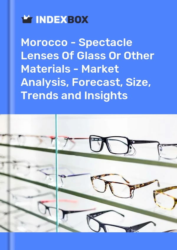 Report Morocco - Spectacle Lenses of Glass or Other Materials - Market Analysis, Forecast, Size, Trends and Insights for 499$