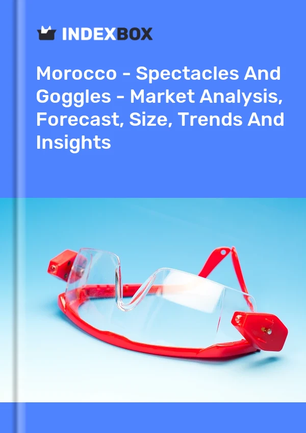 Morocco - Spectacles And Goggles - Market Analysis, Forecast, Size, Trends And Insights