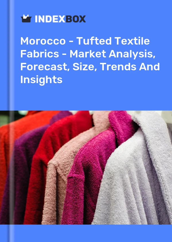 Report Morocco - Tufted Textile Fabrics - Market Analysis, Forecast, Size, Trends and Insights for 499$