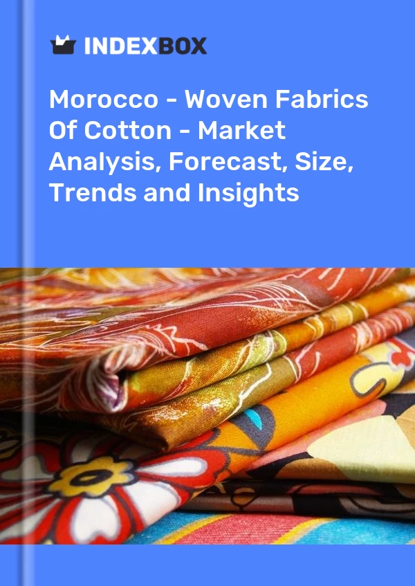 Report Morocco - Woven Fabrics of Cotton - Market Analysis, Forecast, Size, Trends and Insights for 499$