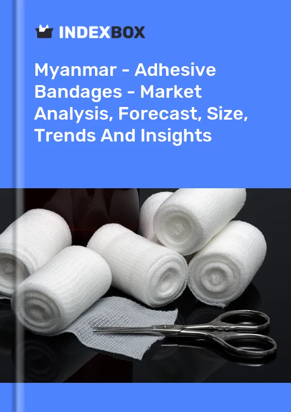 Myanmar - Adhesive Bandages - Market Analysis, Forecast, Size, Trends And Insights