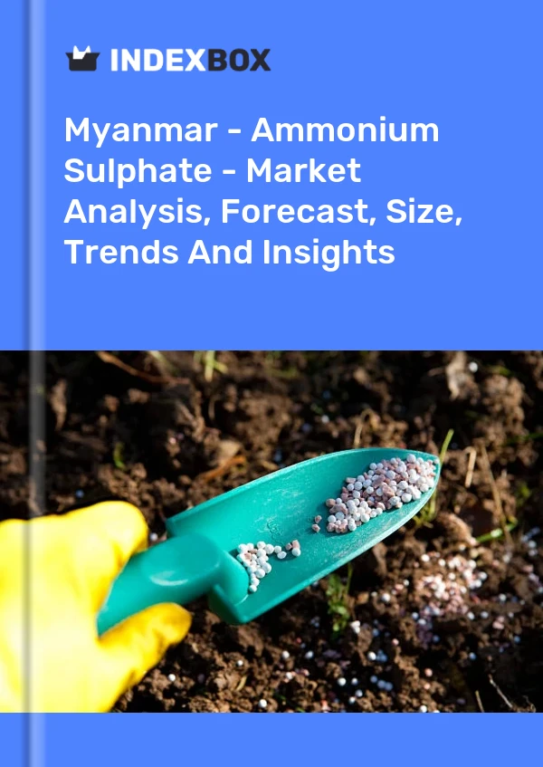 Myanmar - Ammonium Sulphate - Market Analysis, Forecast, Size, Trends And Insights