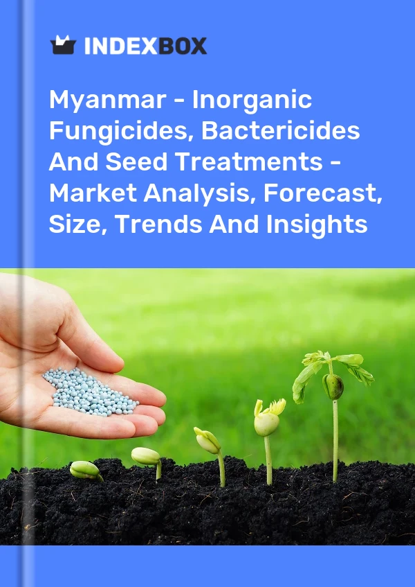 Report Myanmar - Inorganic Fungicides, Bactericides and Seed Treatments - Market Analysis, Forecast, Size, Trends and Insights for 499$