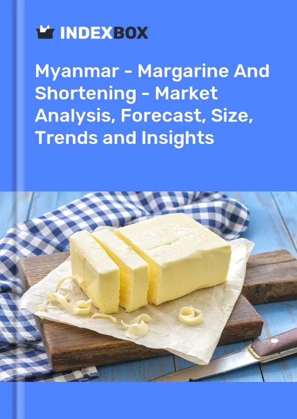 Myanmar - Margarine And Shortening - Market Analysis, Forecast, Size, Trends and Insights