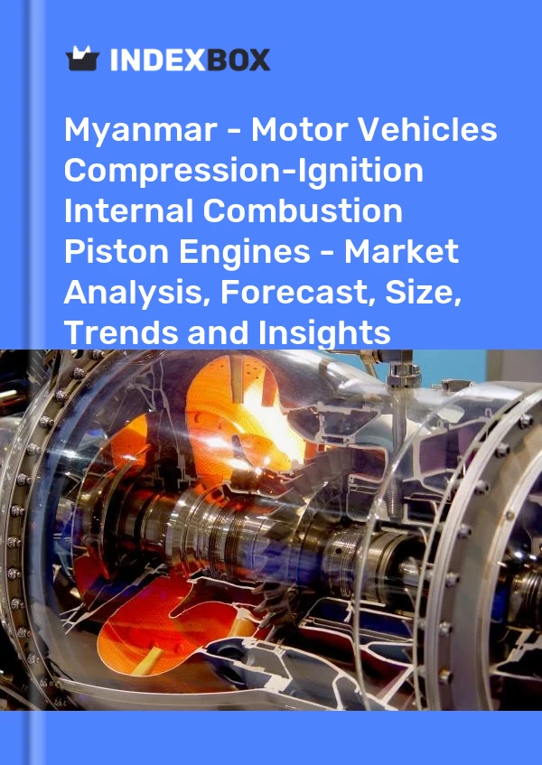 Myanmar - Motor Vehicles Compression-Ignition Internal Combustion Piston Engines - Market Analysis, Forecast, Size, Trends and Insights