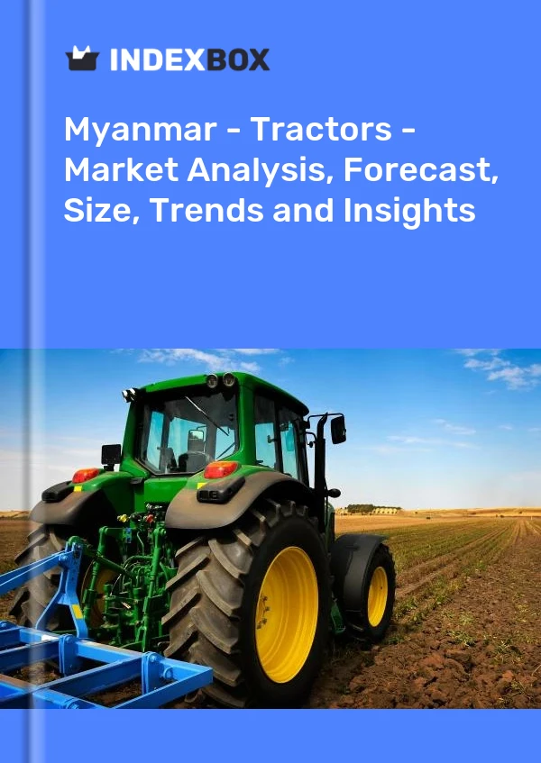 Report Myanmar - Tractors - Market Analysis, Forecast, Size, Trends and Insights for 499$