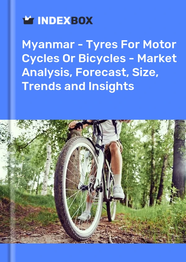 Myanmar - Tyres For Motor Cycles Or Bicycles - Market Analysis, Forecast, Size, Trends and Insights