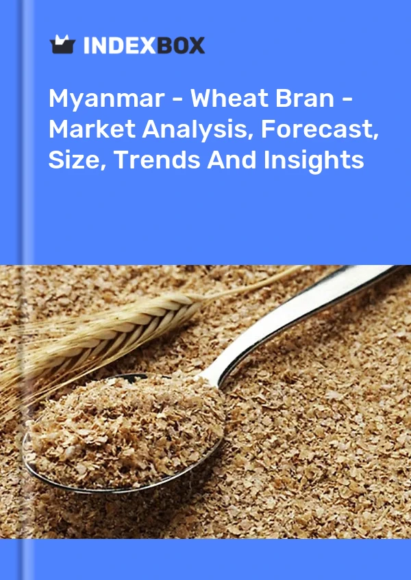 Report Myanmar - Wheat Bran - Market Analysis, Forecast, Size, Trends and Insights for 499$