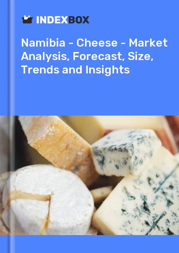 Report Namibia - Cheese - Market Analysis, Forecast, Size, Trends and Insights for 499$