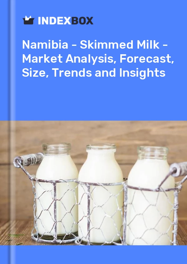 Report Namibia - Skimmed Milk - Market Analysis, Forecast, Size, Trends and Insights for 499$