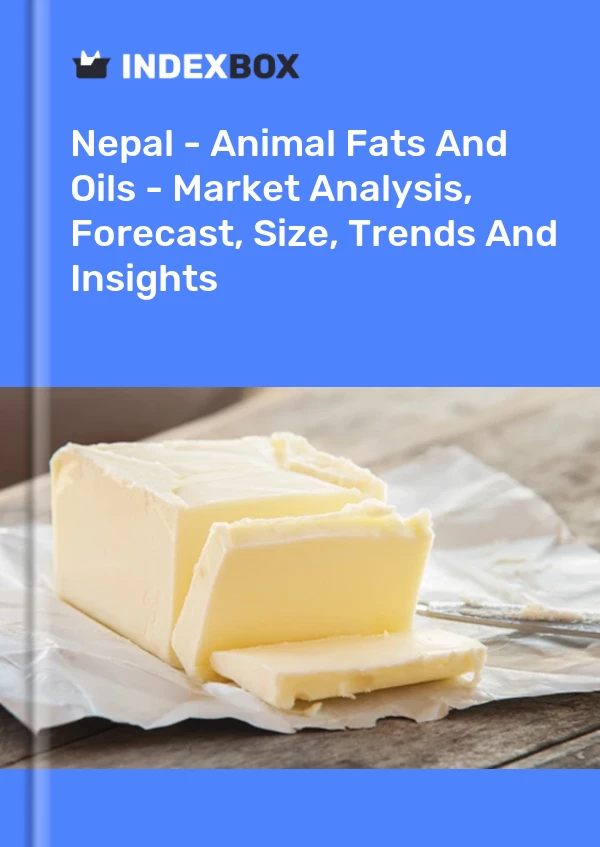 Report Nepal - Animal Fats and Oils - Market Analysis, Forecast, Size, Trends and Insights for 499$