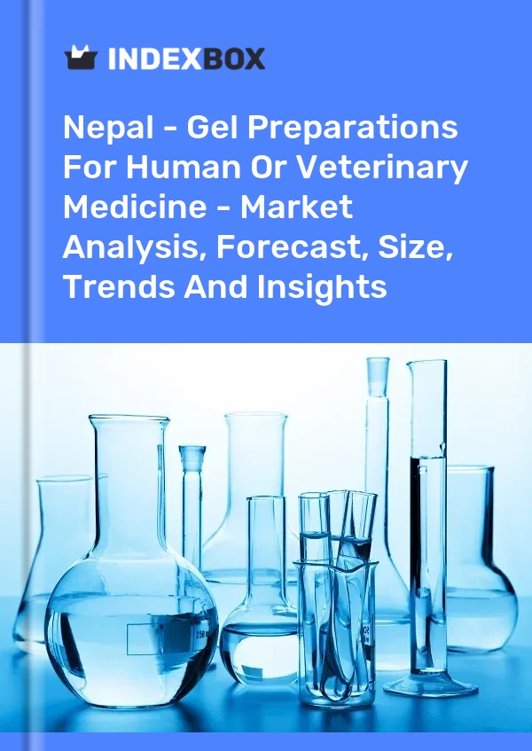 Nepal - Gel Preparations For Human Or Veterinary Medicine - Market Analysis, Forecast, Size, Trends And Insights