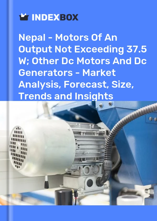 Report Nepal - Motors of An Output not Exceeding 37.5 W; Other Dc Motors and Dc Generators - Market Analysis, Forecast, Size, Trends and Insights for 499$