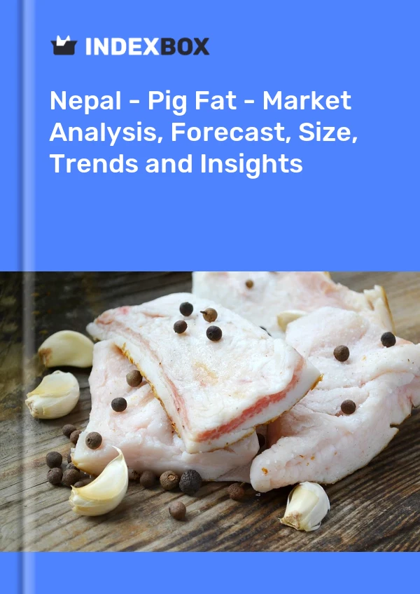 Report Nepal - Pig Fat - Market Analysis, Forecast, Size, Trends and Insights for 499$