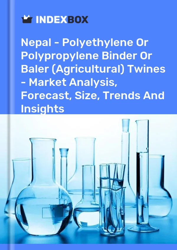 Report Nepal - Polyethylene or Polypropylene Binder or Baler (Agricultural) Twines - Market Analysis, Forecast, Size, Trends and Insights for 499$