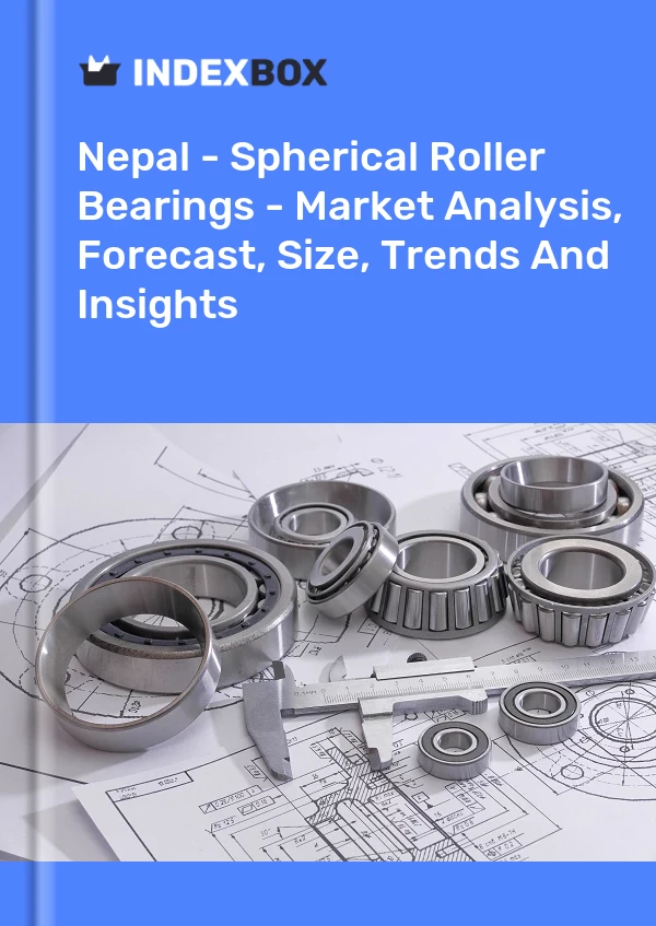 Nepal - Spherical Roller Bearings - Market Analysis, Forecast, Size, Trends And Insights