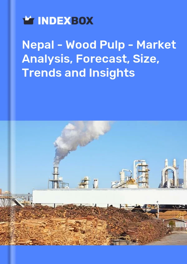 Nepal - Wood Pulp - Market Analysis, Forecast, Size, Trends and Insights