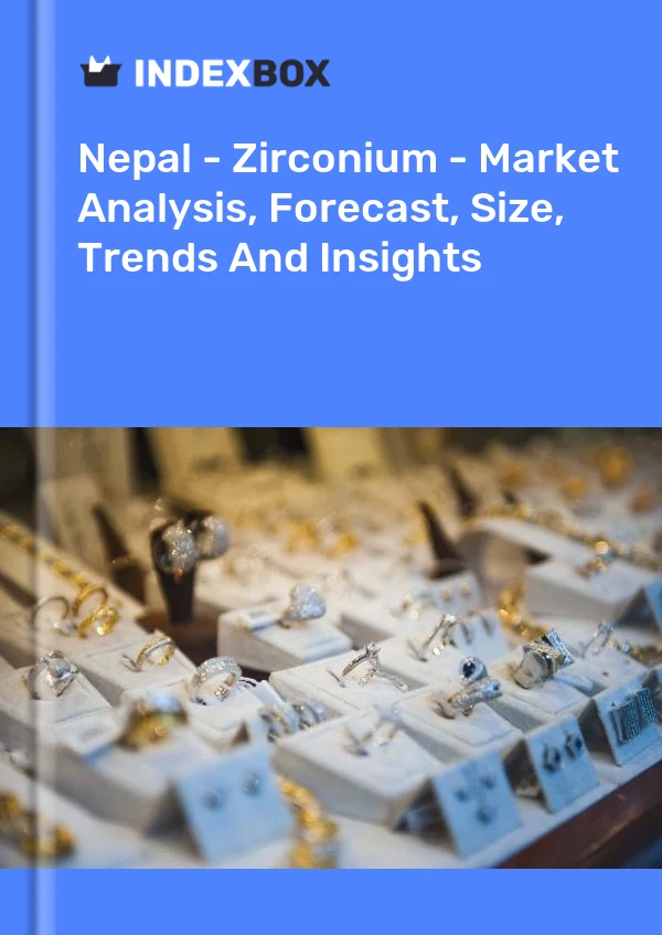 Report Nepal - Zirconium - Market Analysis, Forecast, Size, Trends and Insights for 499$