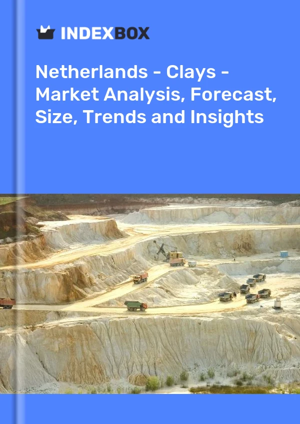 Netherlands - Clays - Market Analysis, Forecast, Size, Trends and Insights