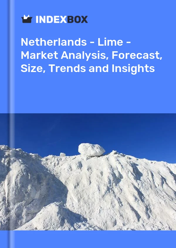 报告 荷兰 - 石灰 - 市场分析、预测、规模、趋势和见解 for 499$